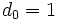 d_0=1\,\!
